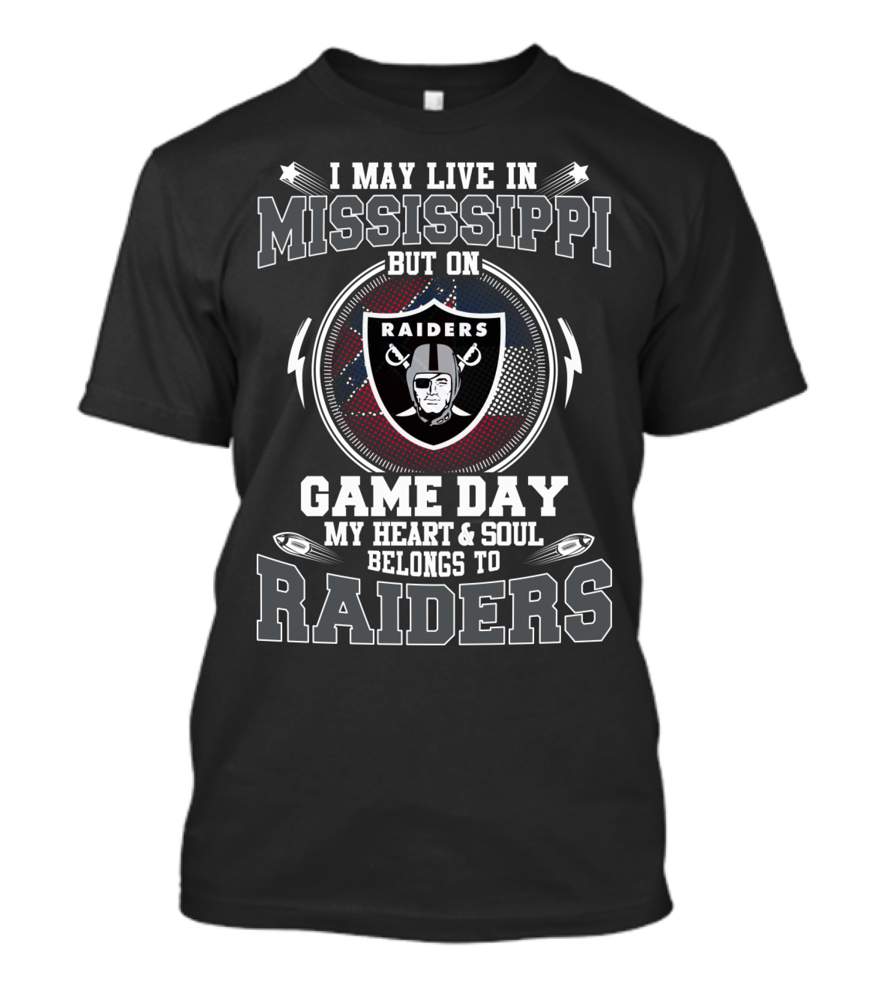 I May Live IN Mississippi But On Game Day My Heart And Soul Belongs To Raiders T-Shirt