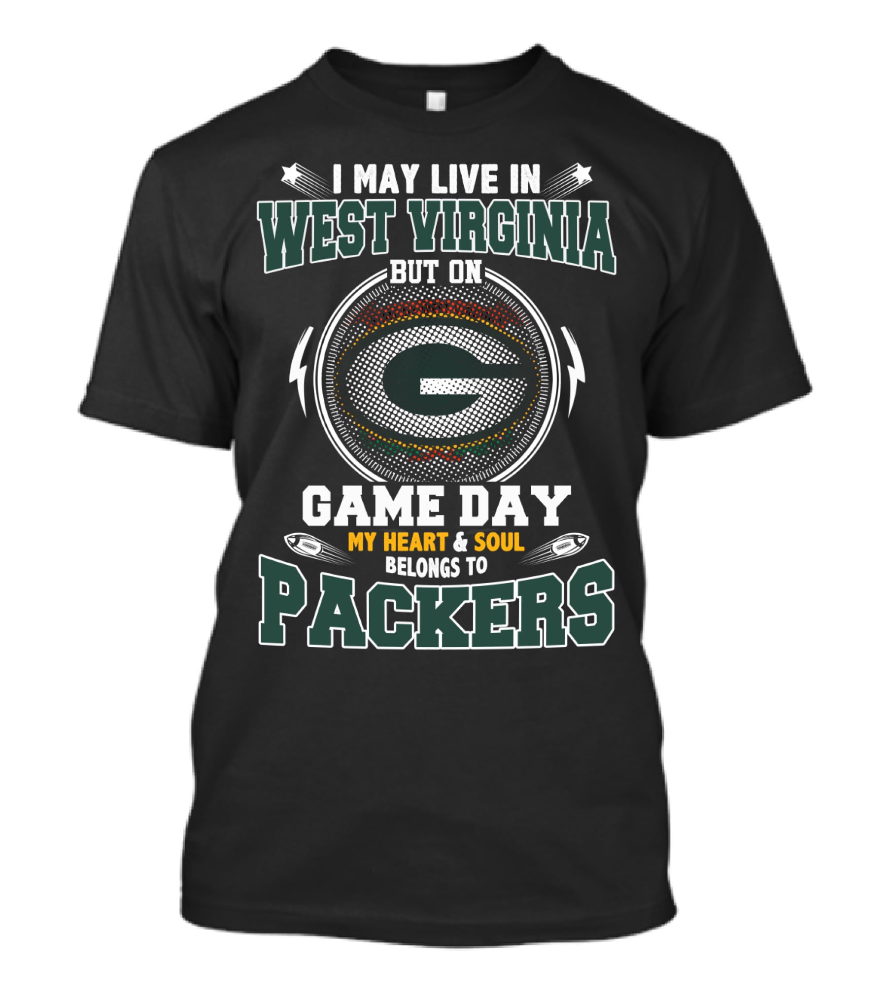 I May Live IN West Virginia But On Game Day My Heart And Soul Belongs To Packers T-Shirt