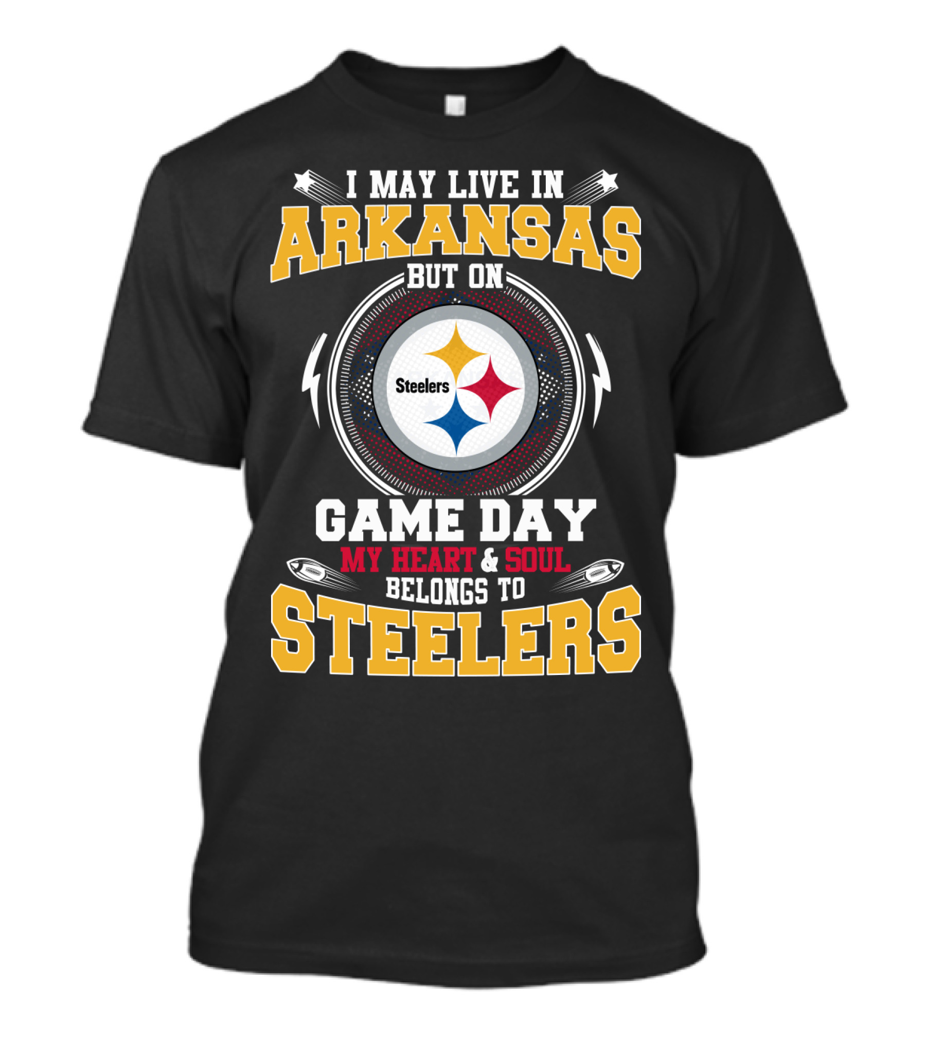 I May Live In Arkansas But On Game Day My Heart And Soul Belongs To Steelers T-Shirt