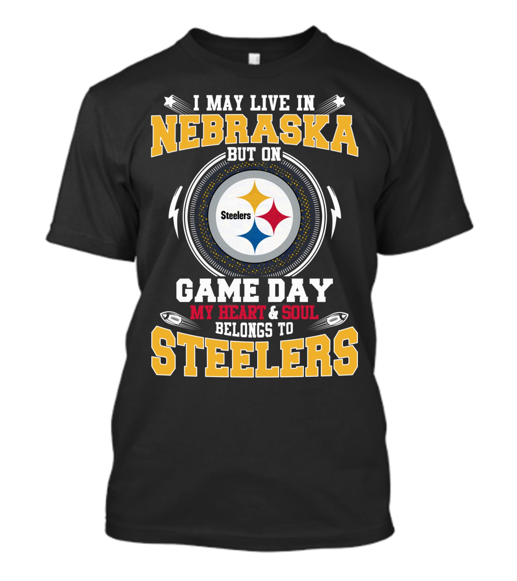 I May Live In Nebraska But On Game Day My Heart And Soul Belongs To Steelers T-Shirt
