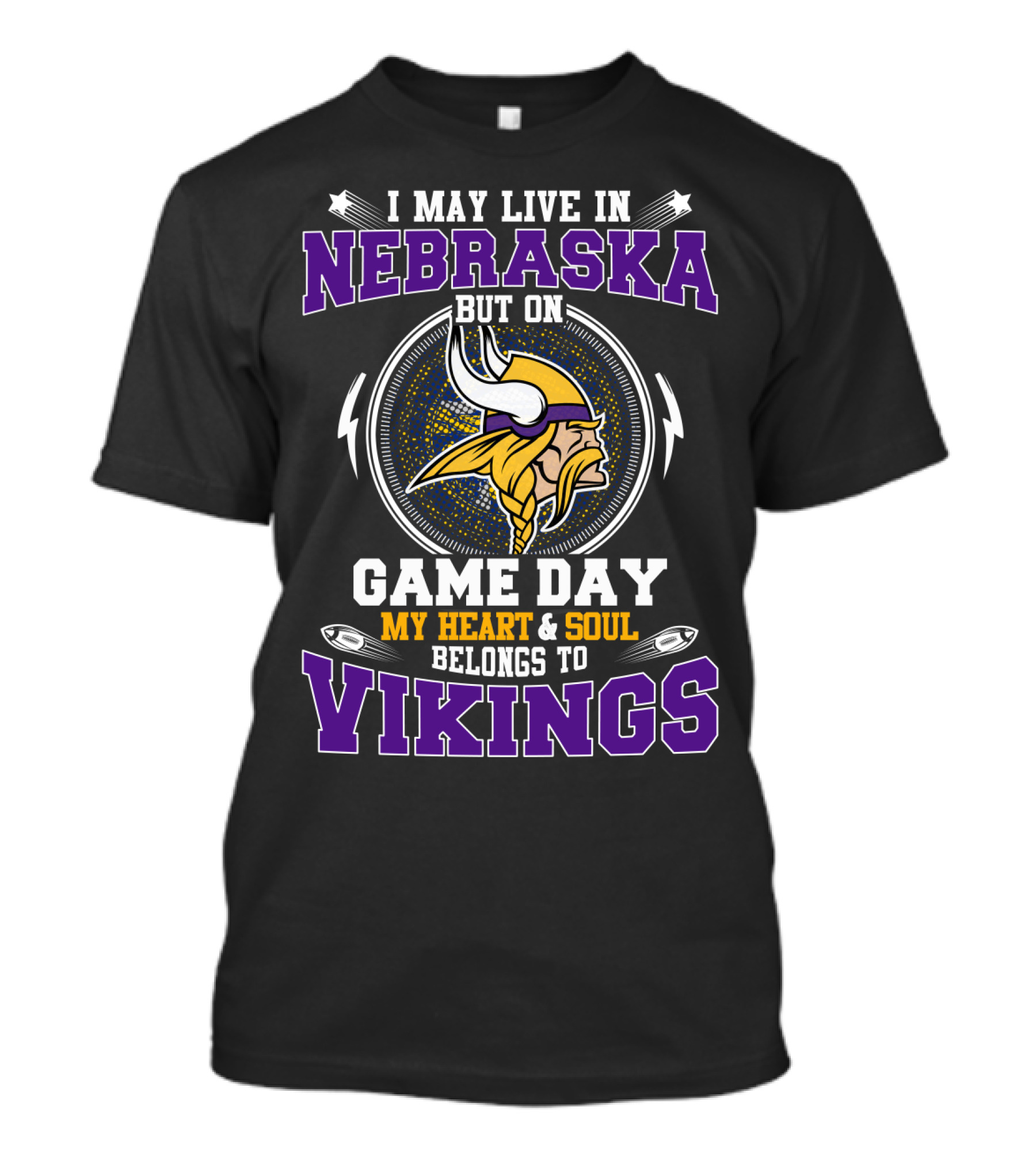 I May Live IN Nebraska But On Game Day My Heart And Soul Belongs To Vikings T-Shirt