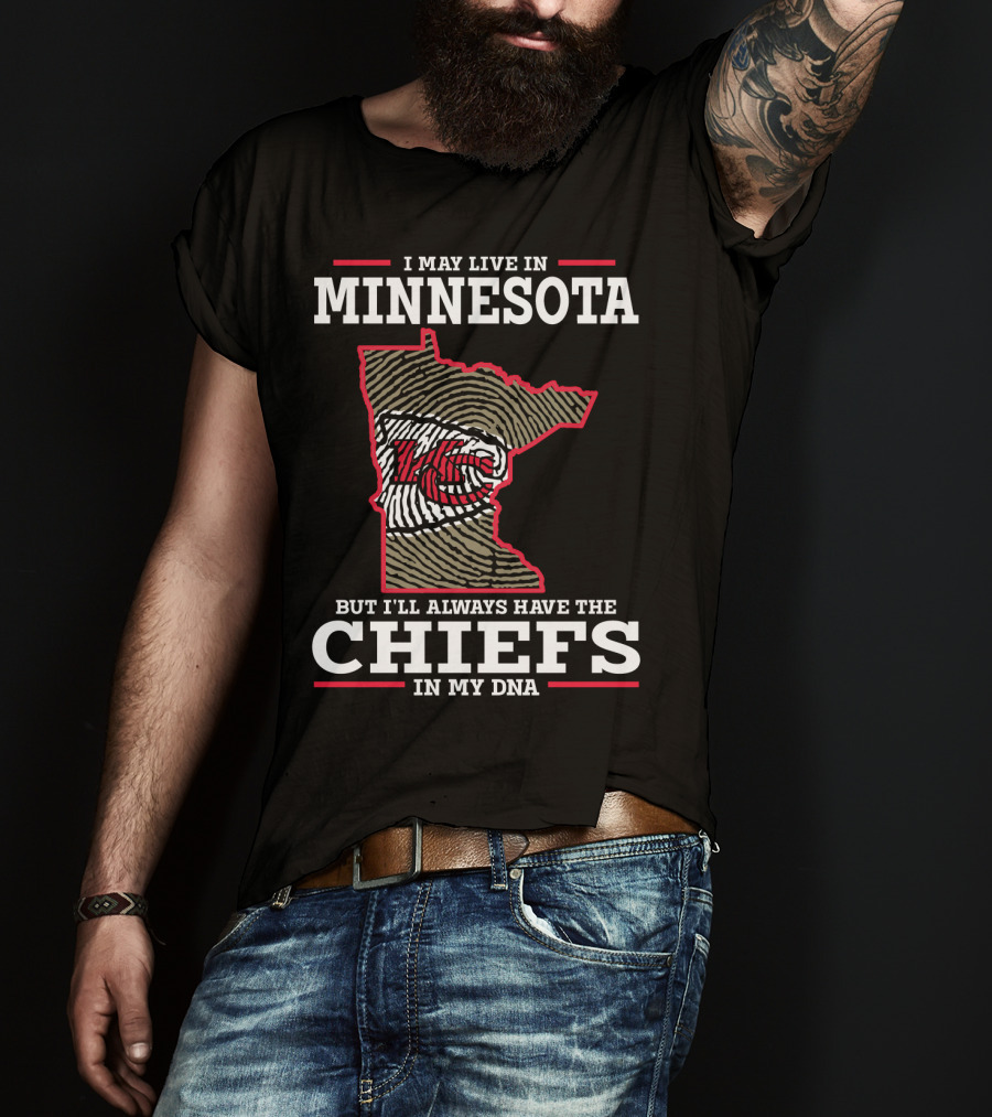 I May Live In Minnesota But I'll Always Have The Chiefs In My DNA T-Shirt