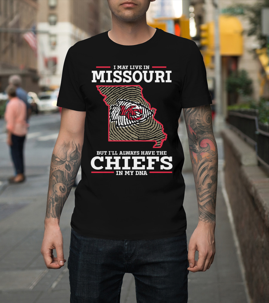 I May Live In Missouri But I'll Always Have The Chiefs In My Dna T-Shirt