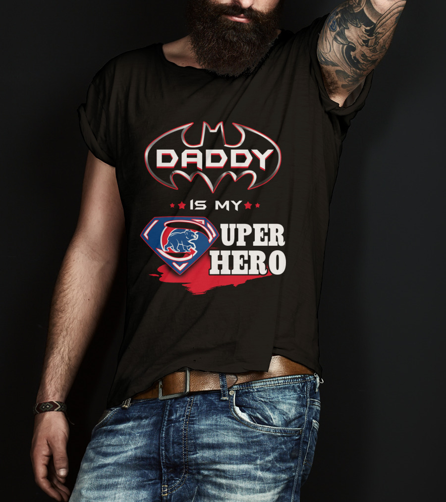 Daddy Is My Cubs Super Hero T-Shirt