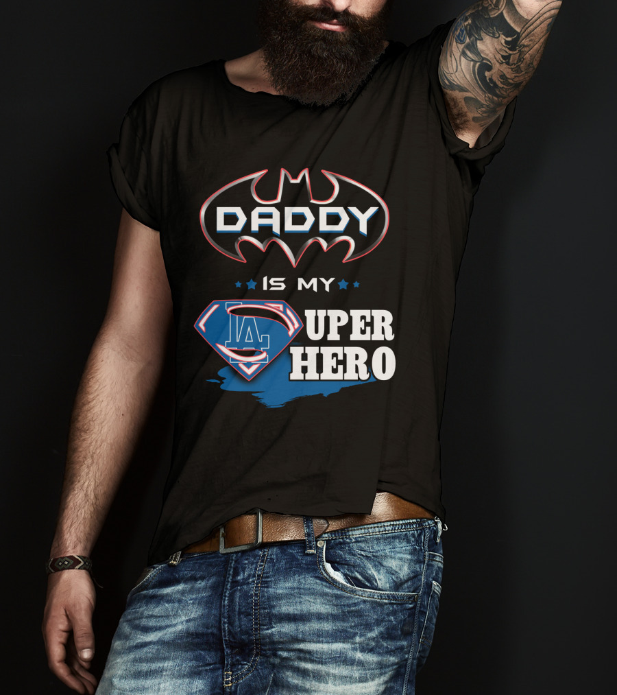 Daddy Is My LA Super Hero T-Shirt