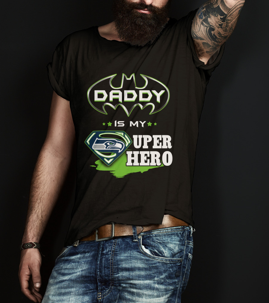 Daddy Is My Seahawks Super Hero T-Shirt