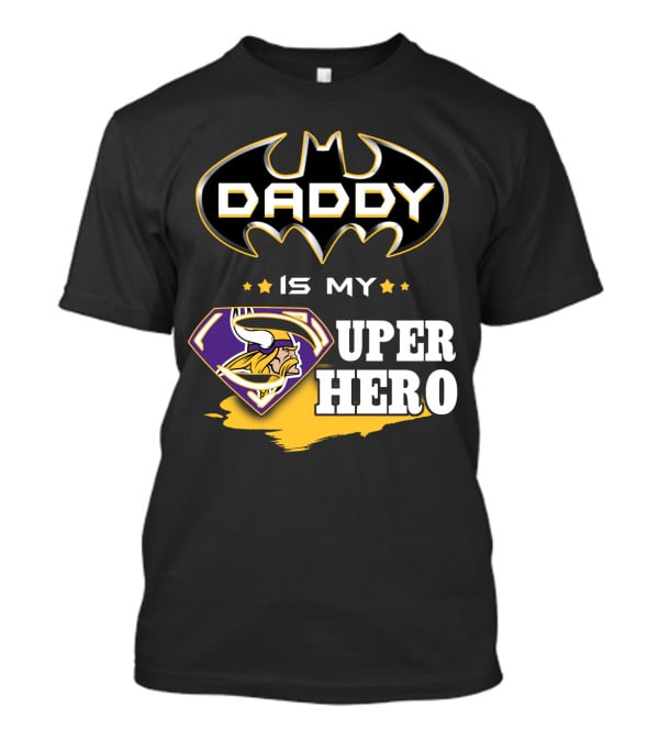 Daddy Is My Super Hero Vikings Batman Superman T-Shirt
