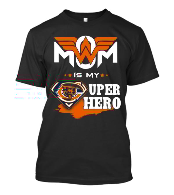 Mom Is My Chicago Bears Super Hero T-Shirt