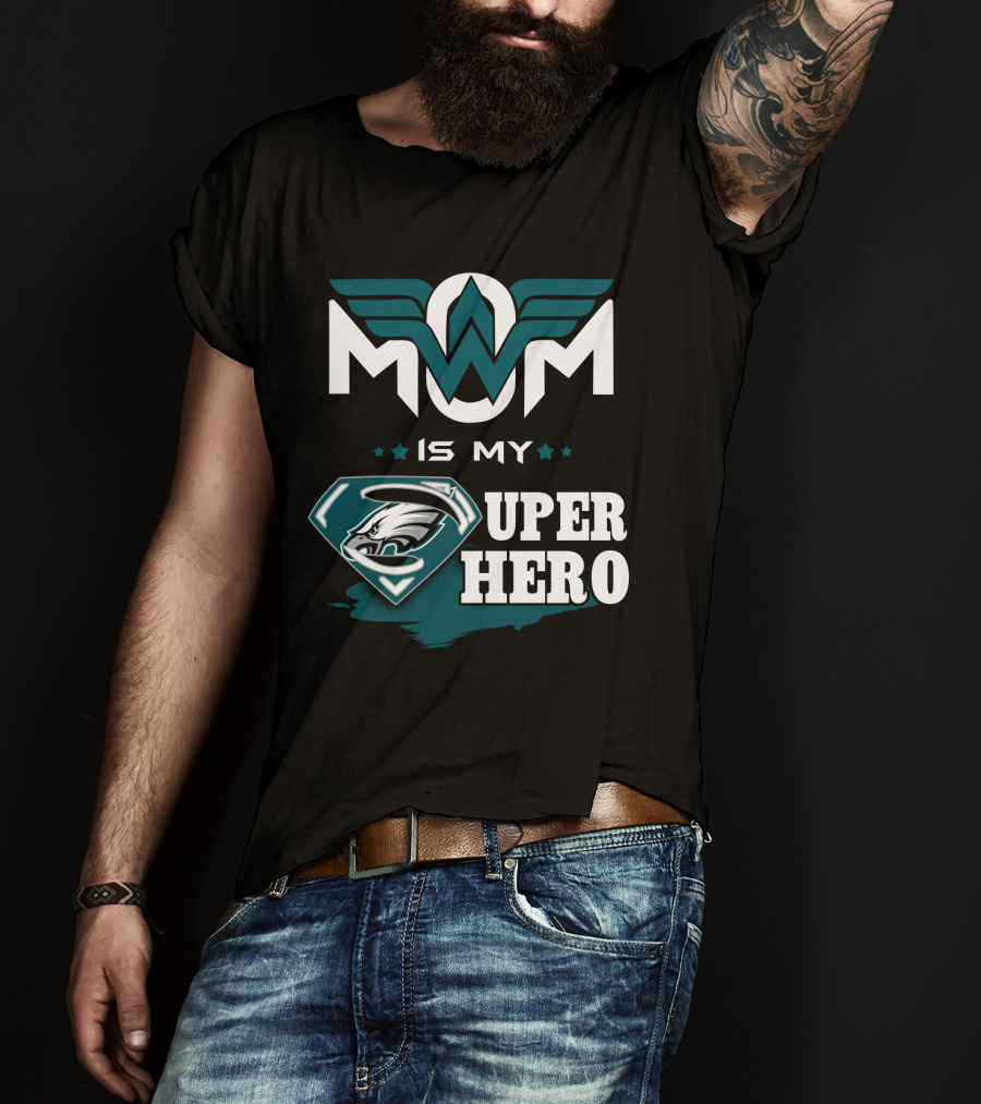 Mom Is My Eagles Super Hero T-Shirt