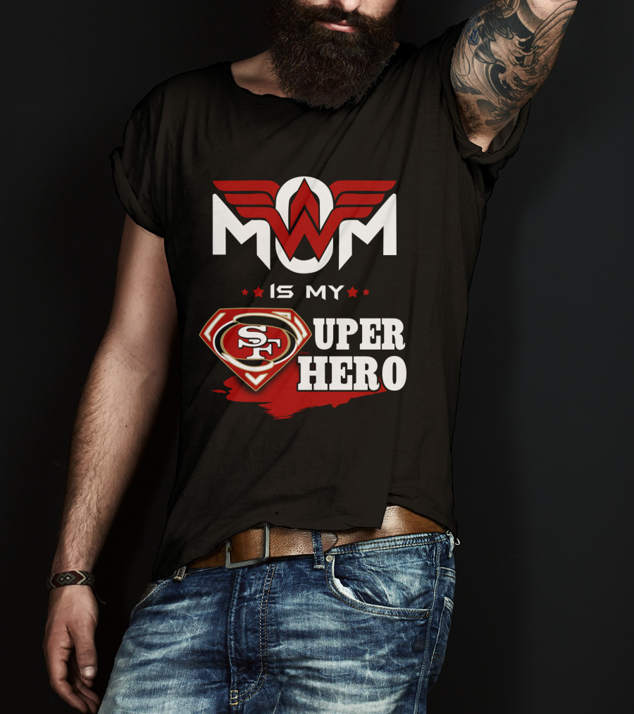 Mom Is My 49ers Super Hero T-Shirt