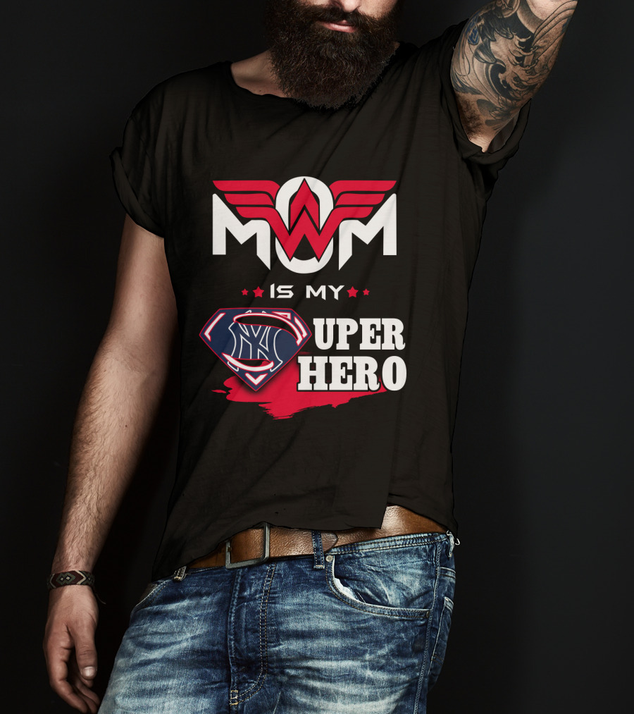 Mom Is My Yankees Super Hero T-Shirt