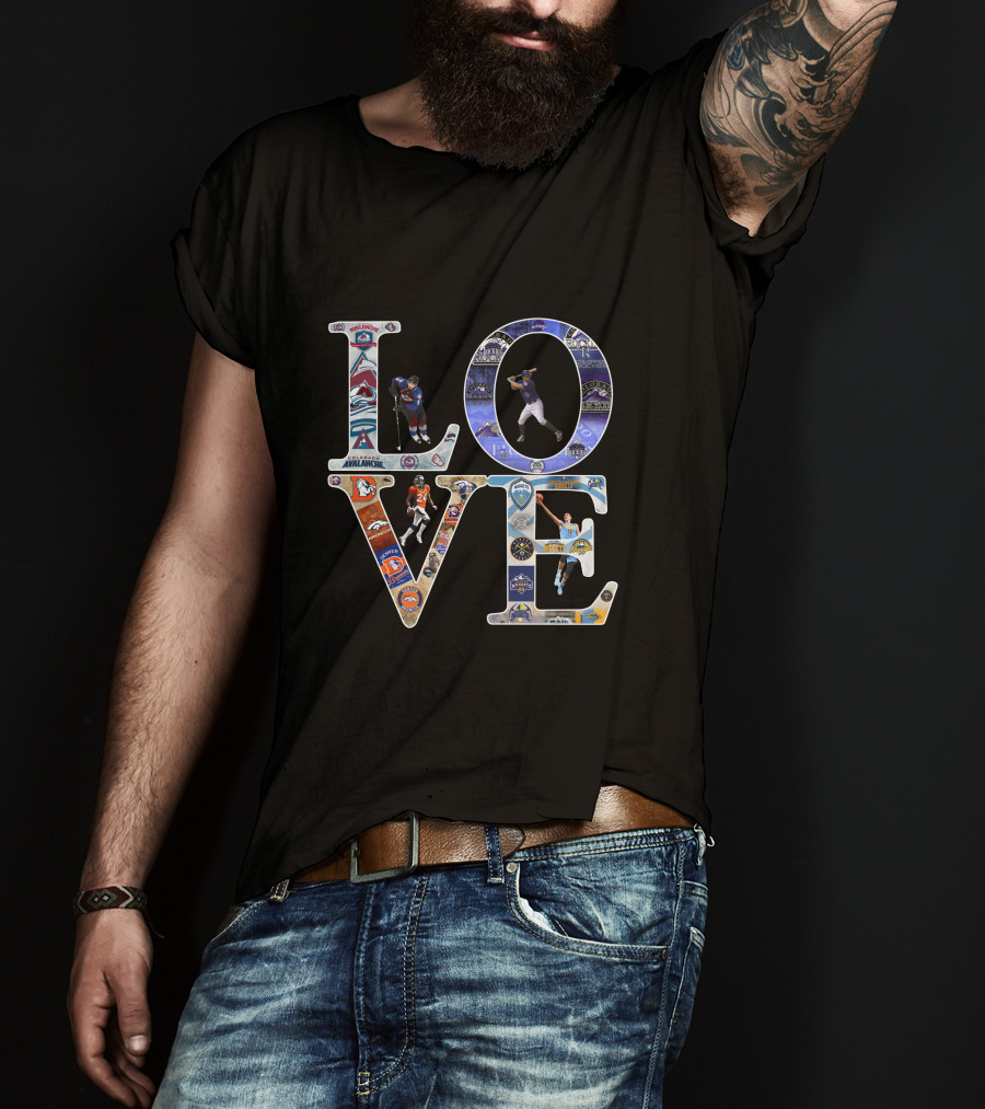 LOVE Denver Sports Broncos Rockies Nuggets Avalanche T-Shirt