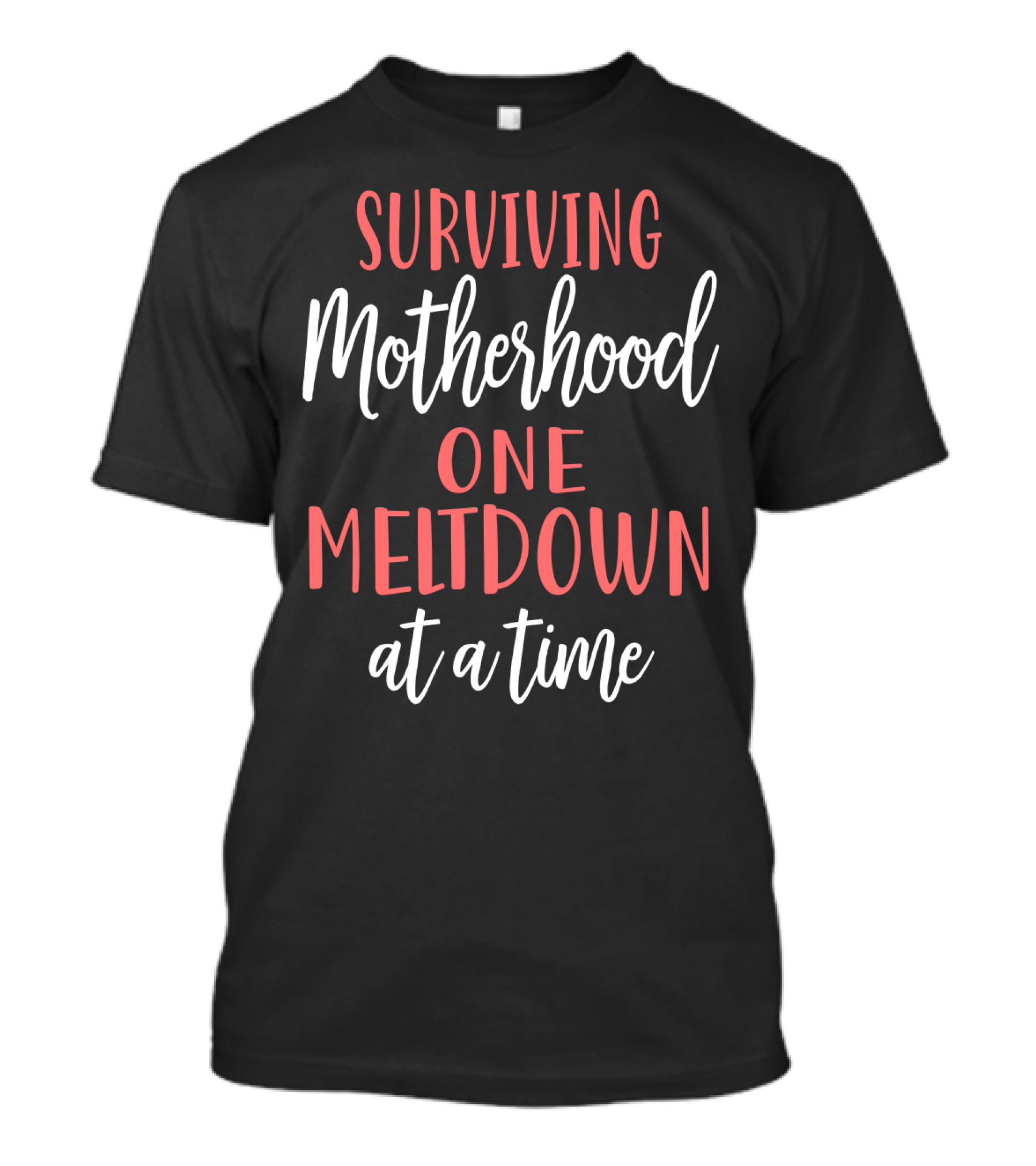 Surviving Motherhood One Meltdown At A Time T-Shirt