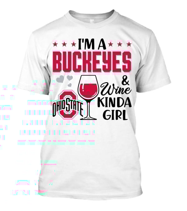 I'm A Buckeyes And Wine Kinda Girl Ohio State T-Shirt