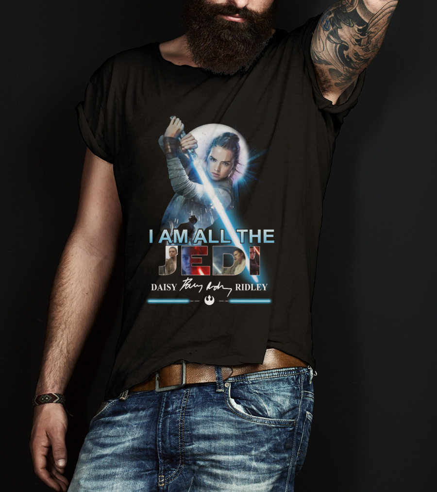 I Am All The Jedi Daisy Ridley T-Shirt