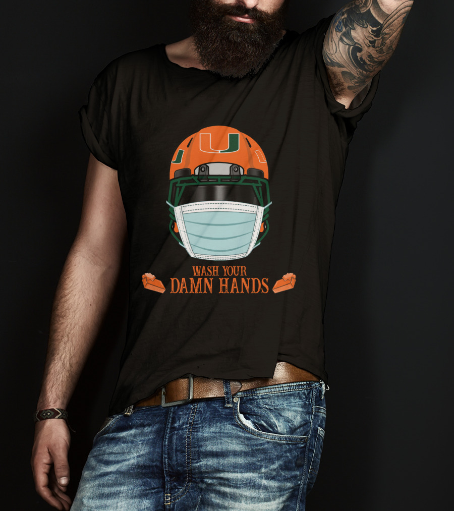 Miami Hurricanes Helmet Wash Your Damn Hands T-Shirt