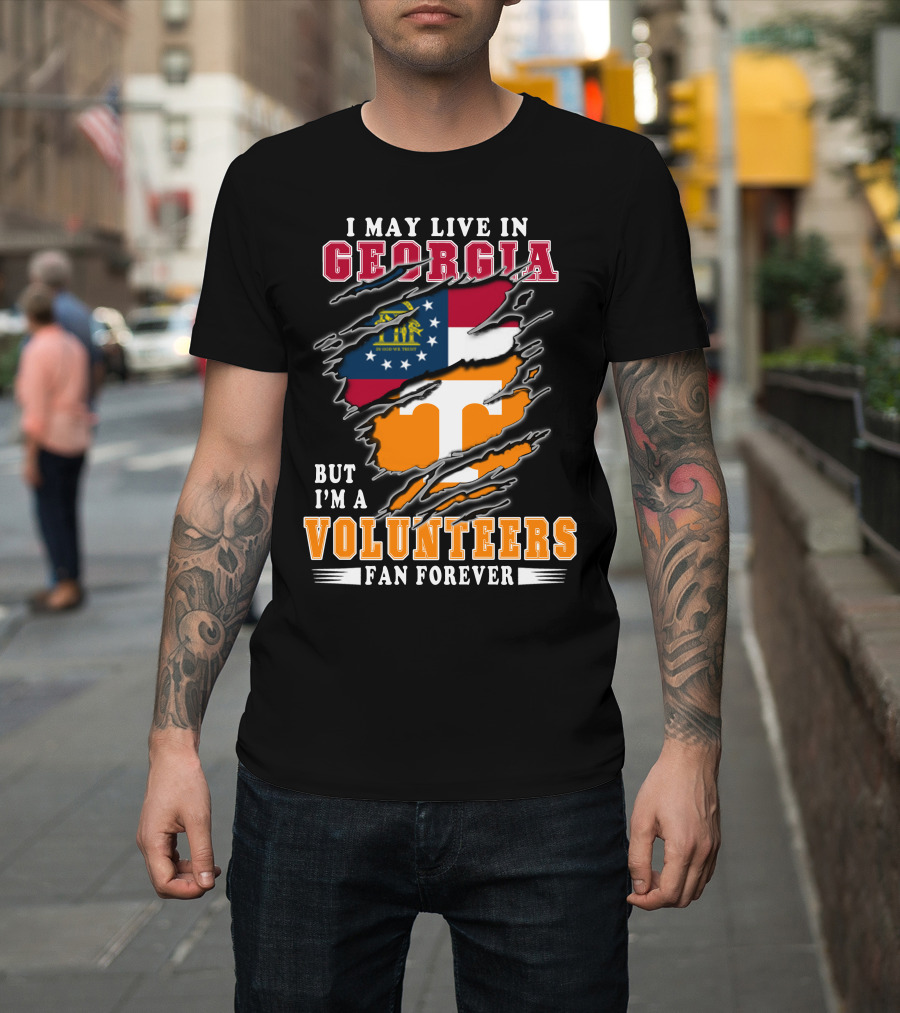 I May Live In Georgia But I'm A Volunteers Fan Forever T-Shirt
