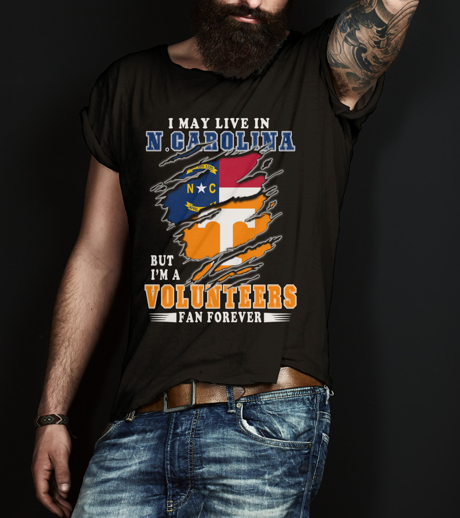 I May Live In N. Carolina But I'm A Volunteers Fan Forever T-Shirt