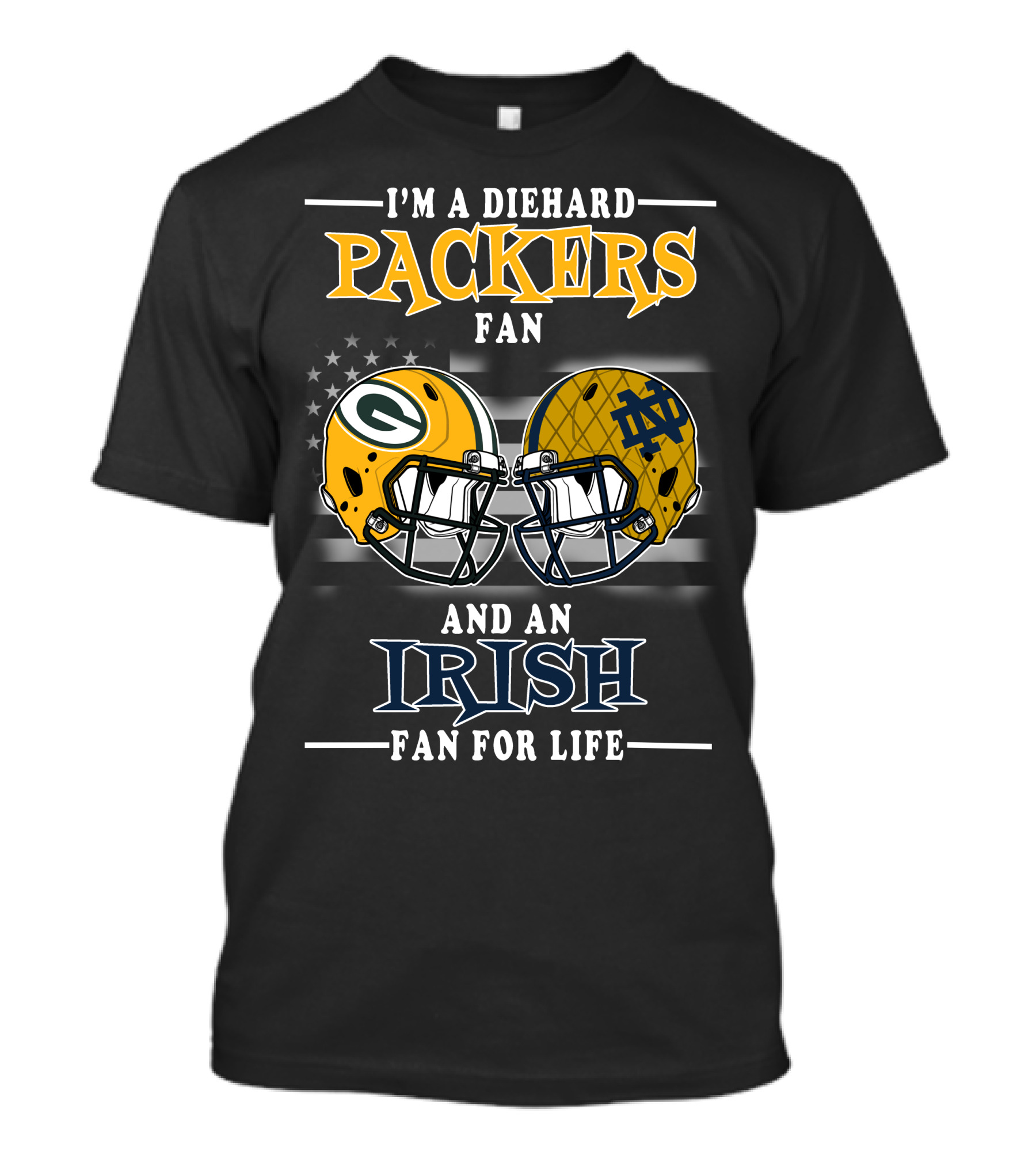 I'm A Diehard Packers Fan And An Irish Fan For Life T-Shirt