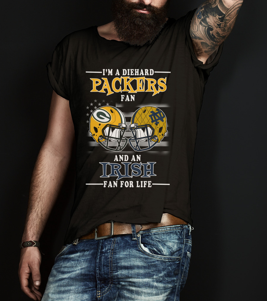 I'm A Diehard Packers Fan And An Irish Fan For Life T-Shirt
