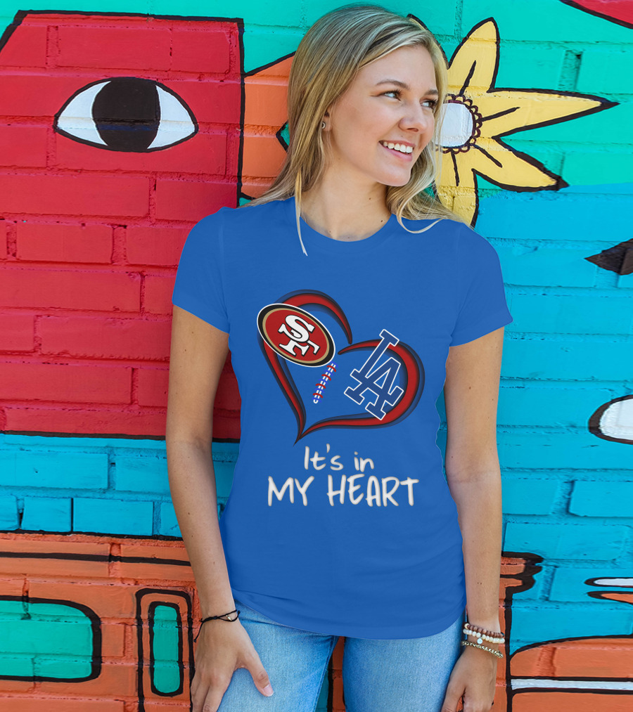 49ers Sf And Dodgers La It's In My Heart T-Shirt
