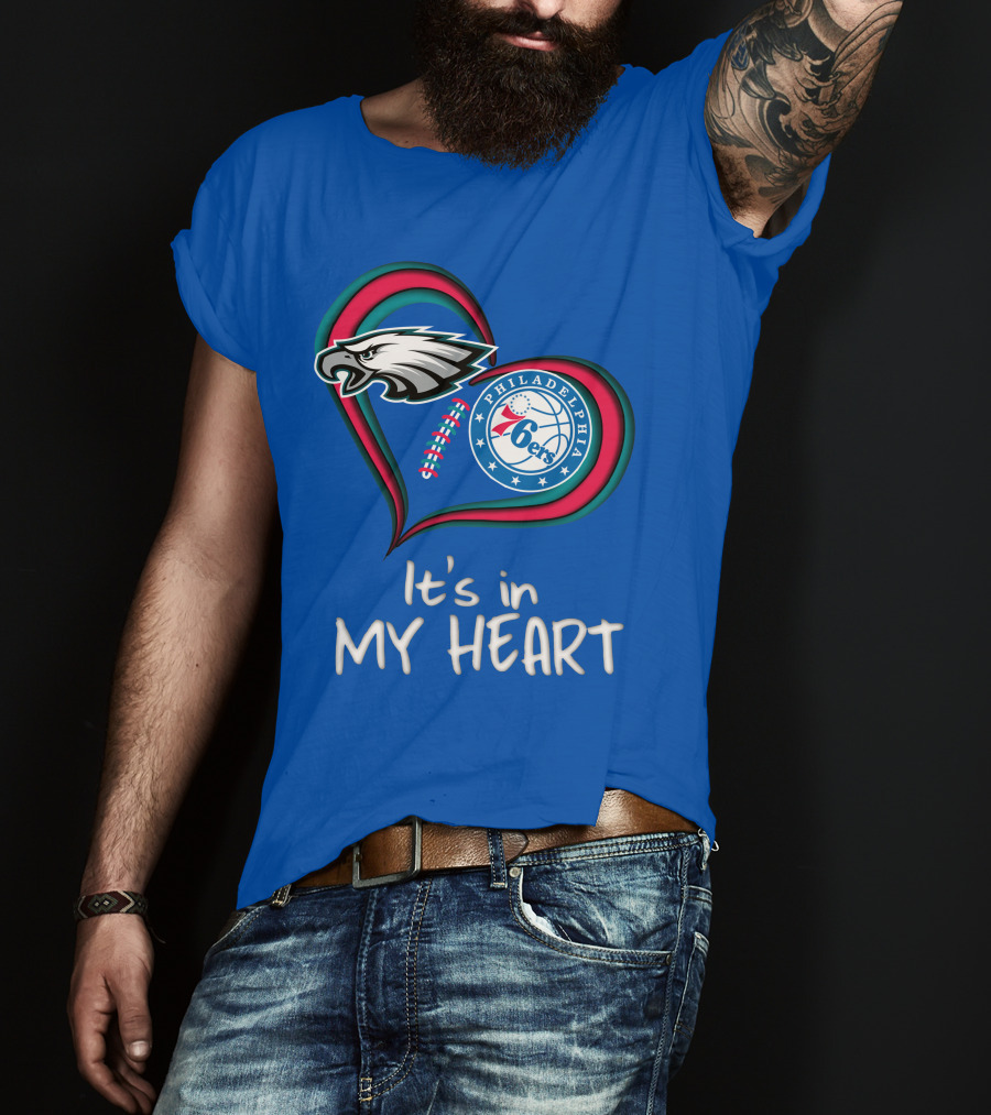 Philadelphia Eagles And 76ers It's In My Heart T-Shirt