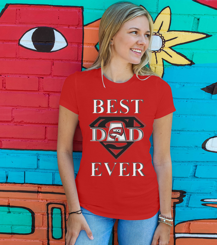 Best Dad Ever WKU Western Kentucky Hilltoppers T-Shirt