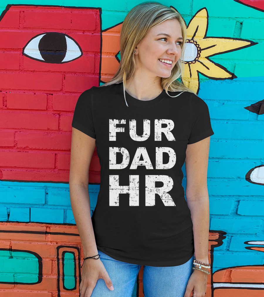 Fur Dad Hr Human Resources T-Shirt