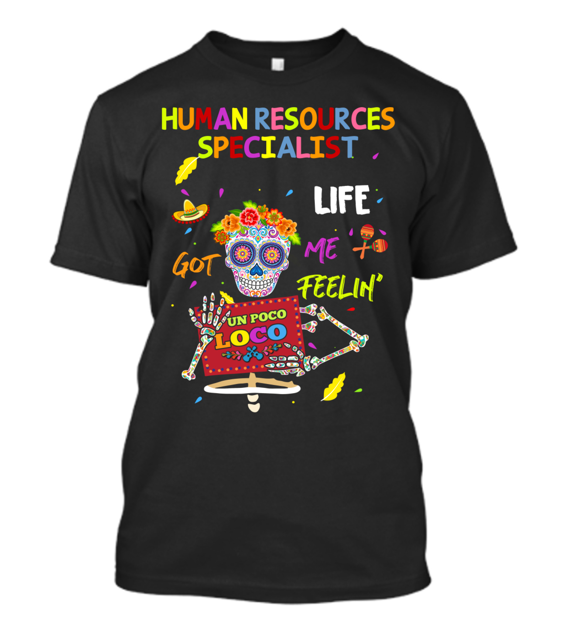 Life Got Me Feelin' Un Poco Loco Human Resources Specialist T-Shirt