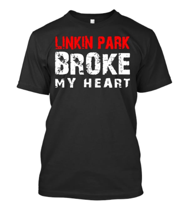 Linkin Park Broke My Heart T-Shirt
