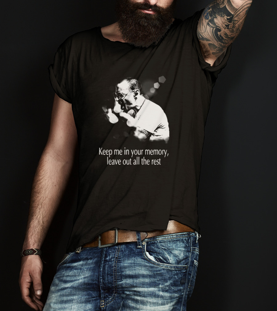 Keep Me In Your Memory Leave Out All The Rest Rock Band Linkin Park T-Shirt