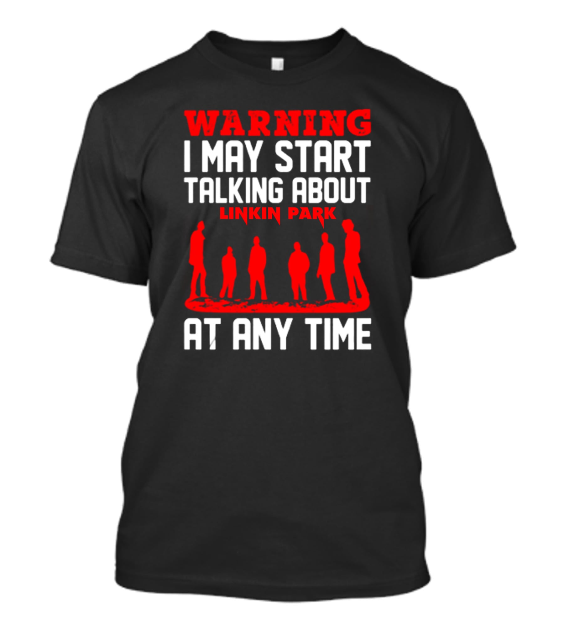 Warning I May Start Talking About Linkin Park At Any Time T-Shirt
