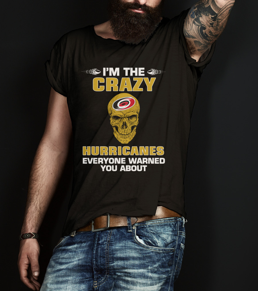 I'm The Crazy Hurricanes Everyone Warned You About T-Shirt