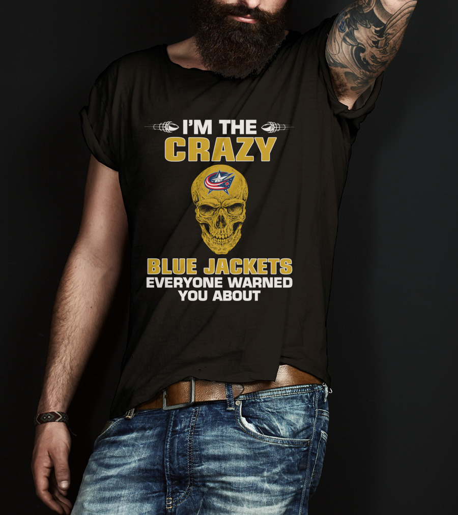 I'm The Crazy Blue Jackets Everyone Warned You About T-Shirt