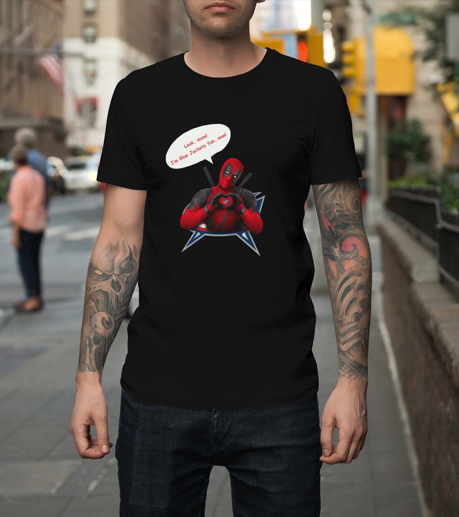 Look Mom I'm Blue Jackets Fan Now Deadpool Columbus Blue Jackets T-Shirt