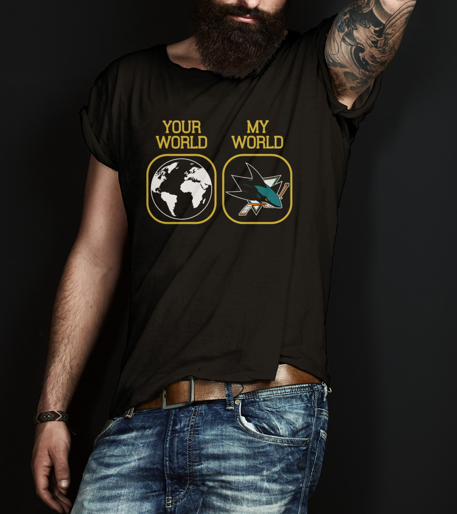 Your World My World San Jose Sharks T-Shirt