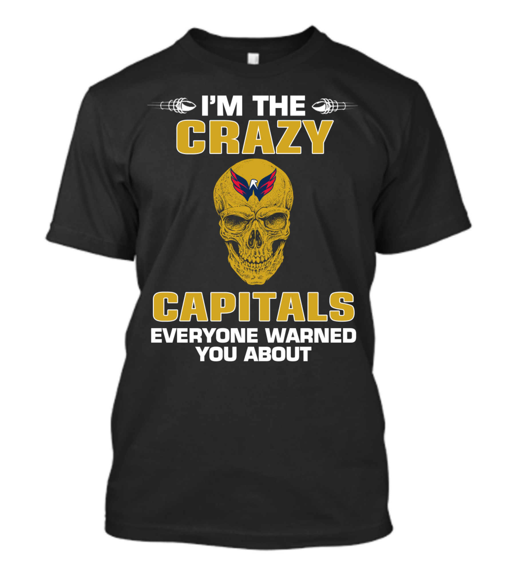 I'm The Crazy Capitals Everyone Warned You About Washington Capitals T-Shirt
