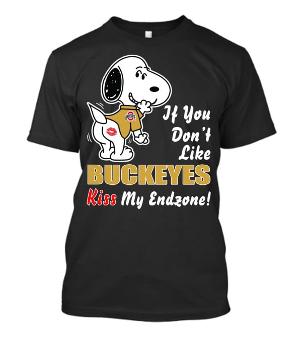 If You Don't Like BUCKEYES Kiss My Endzone Ohio State Football T-Shirt