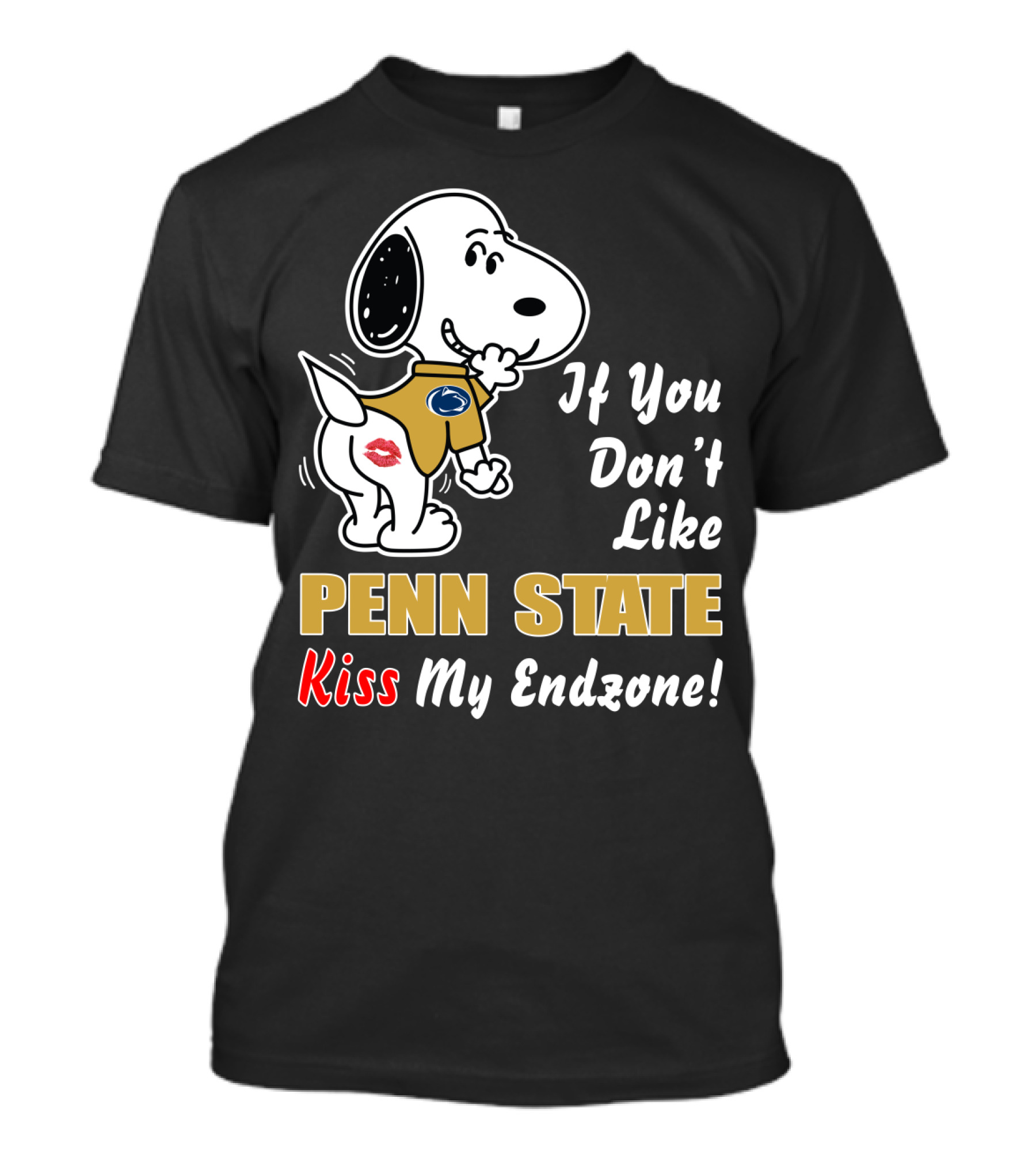 If You Don't Like Penn State Kiss My Endzone T-Shirt