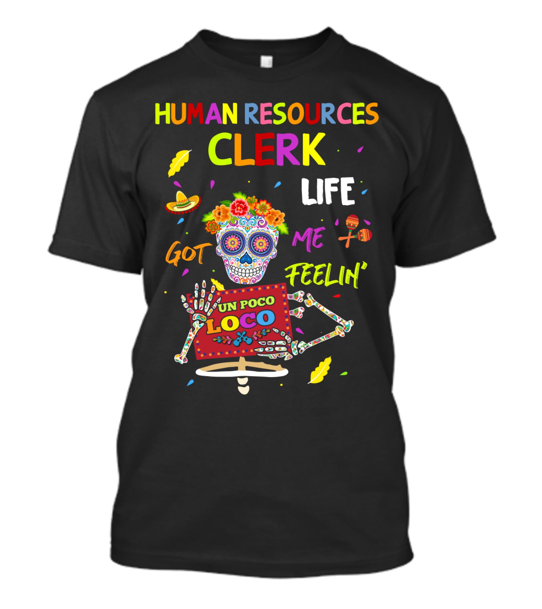 Human Resources Clerk Life Got Me Feelin' Un Poco Loco T-Shirt