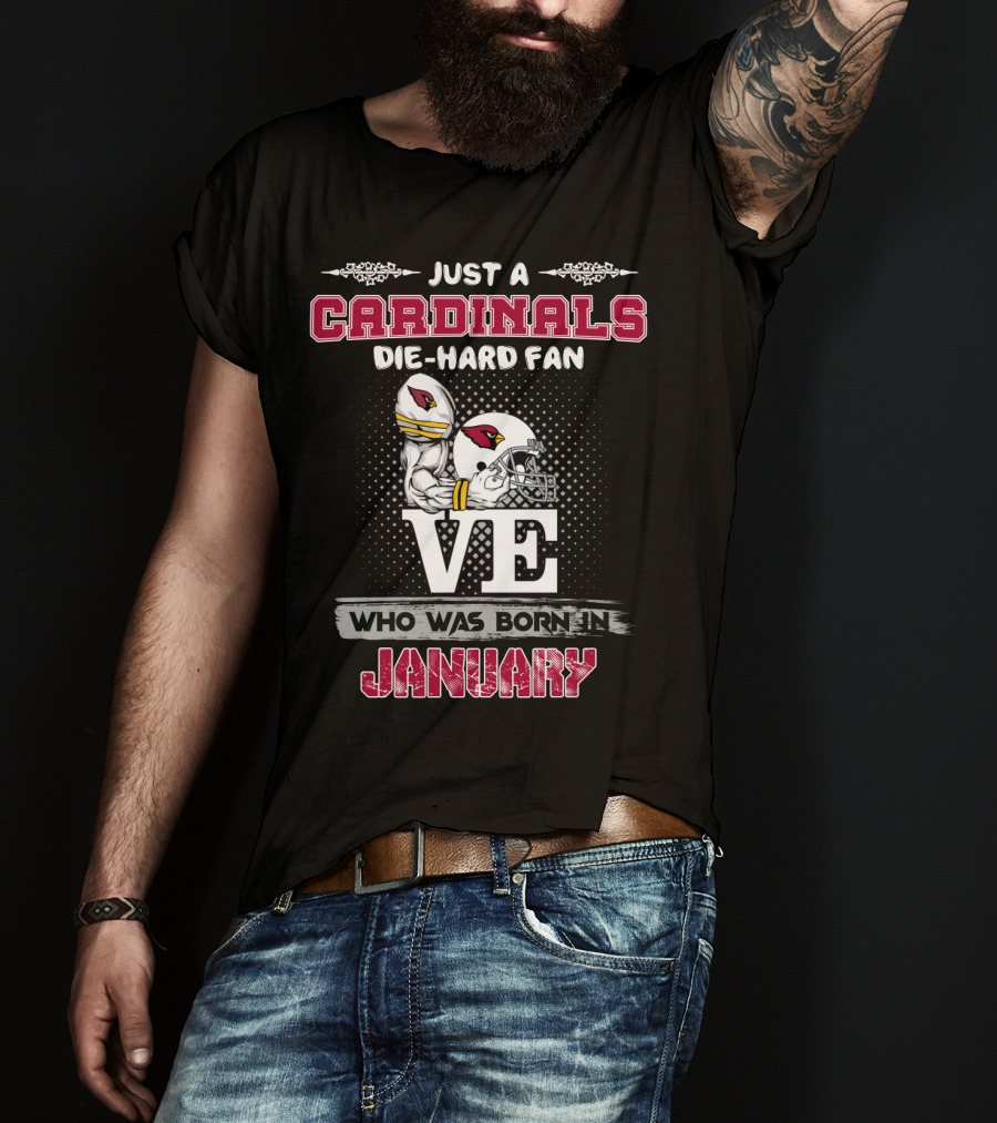 Just A Cardinals Die-Hard Fan Who Was Born In January T-Shirt