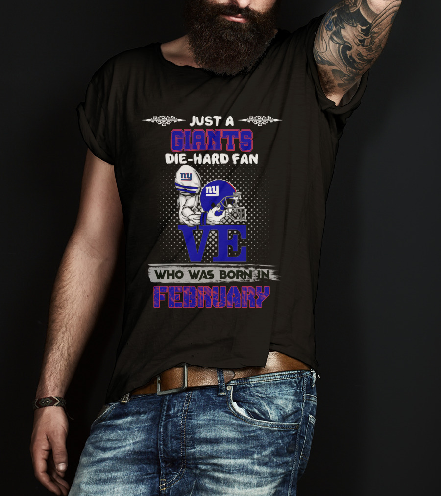 Just A New York Giants Die-Hard Fan Born In February T-Shirt