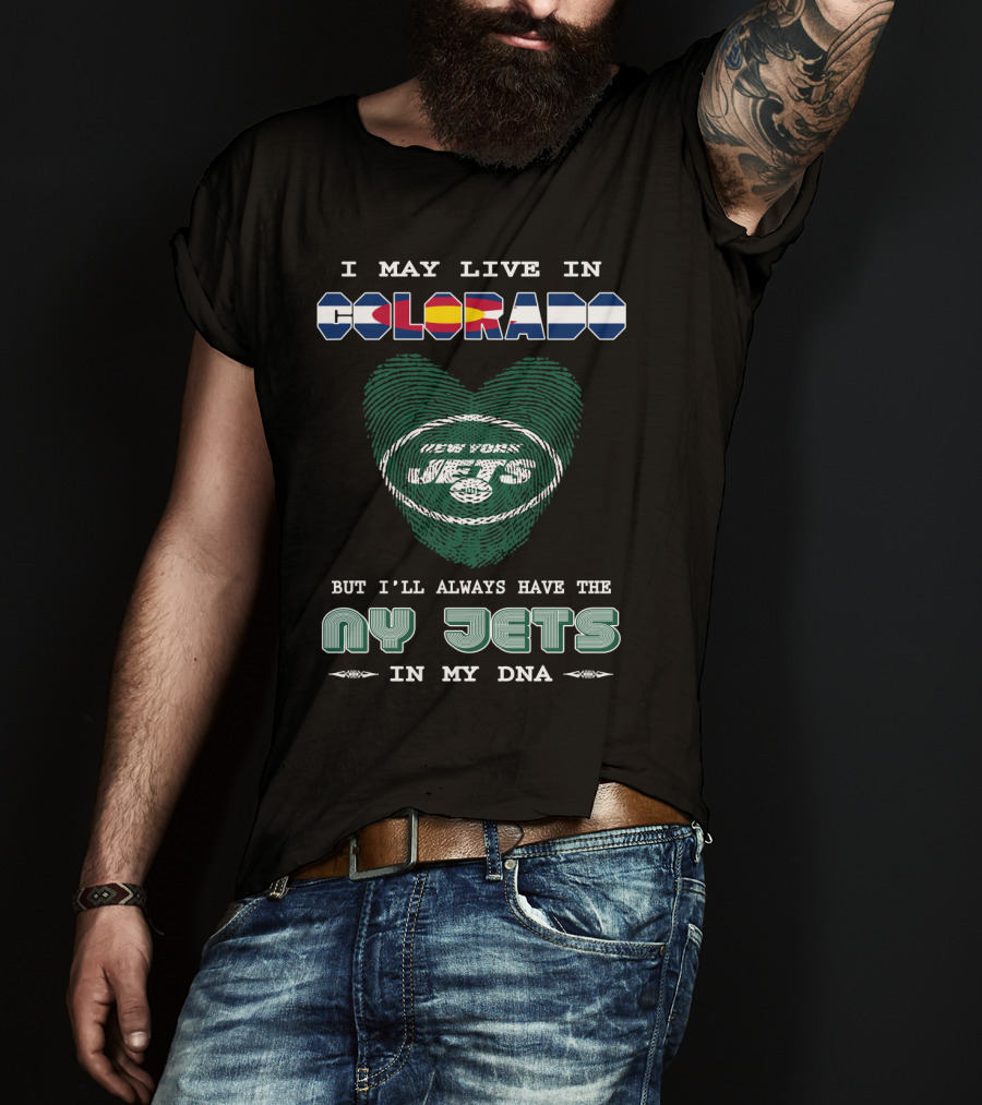 I May Live In Colorado But I'll Always Have The New York Jets In My DNA T-Shirt