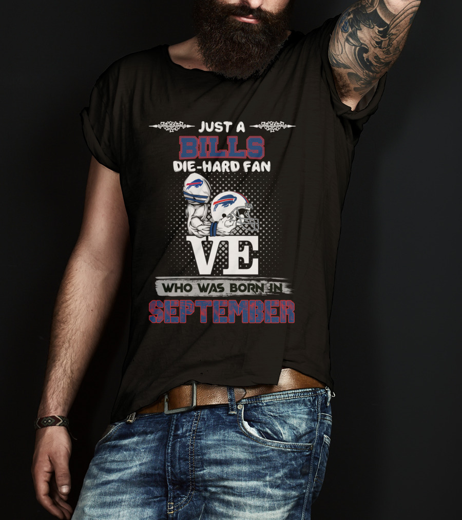 Just A Bills Die-Hard Fan Born In September T-Shirt