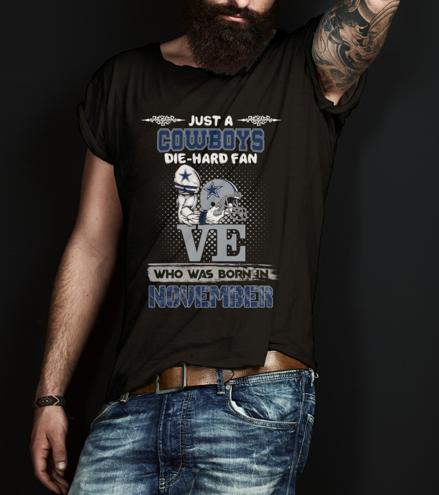 Just A Cowboys Die-Hard Fan Who Was Born In November T-Shirt