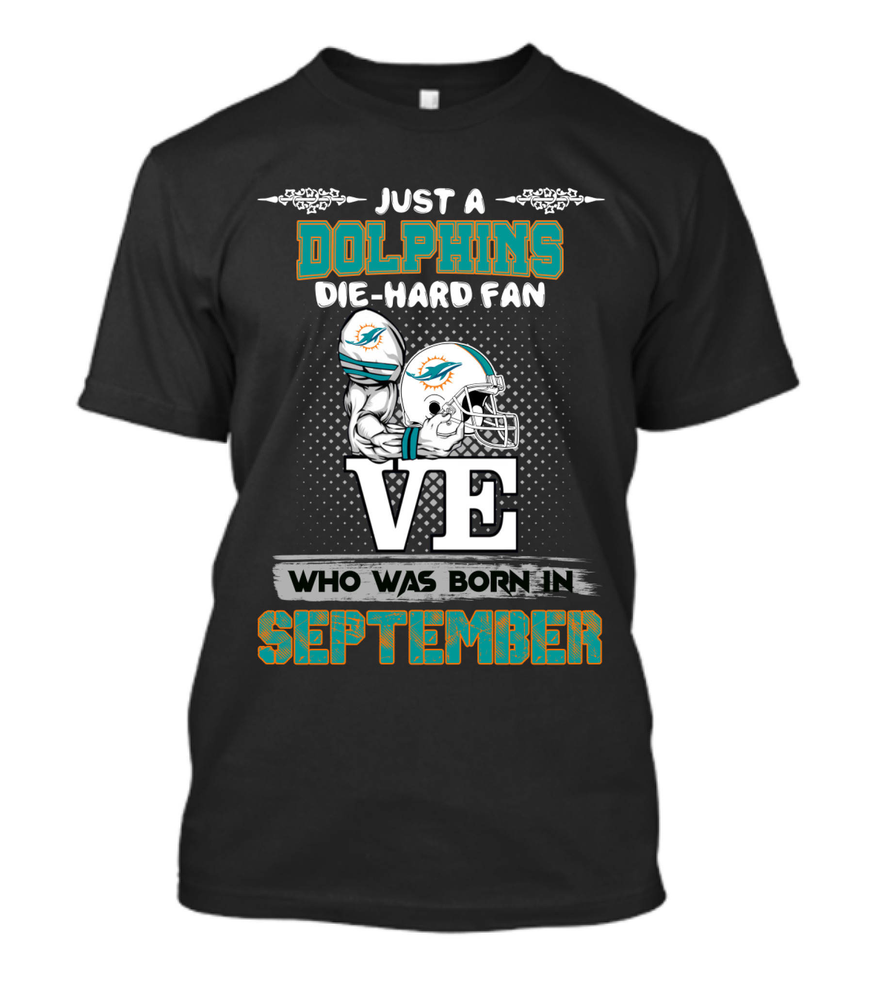 Just A Dolphins Die-Hard Fan Who Was Born IN September T-Shirt