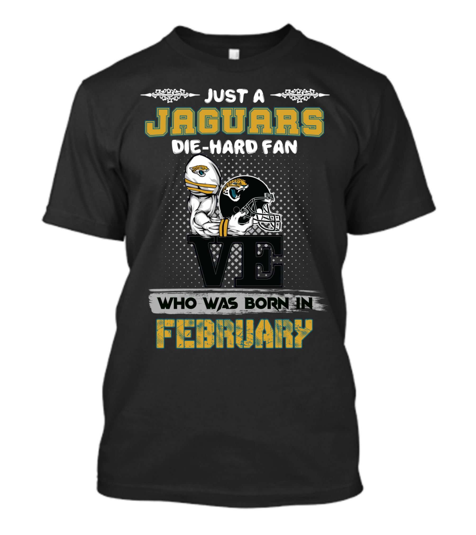 Just A Jaguars Die-Hard Fan Born In February T-Shirt