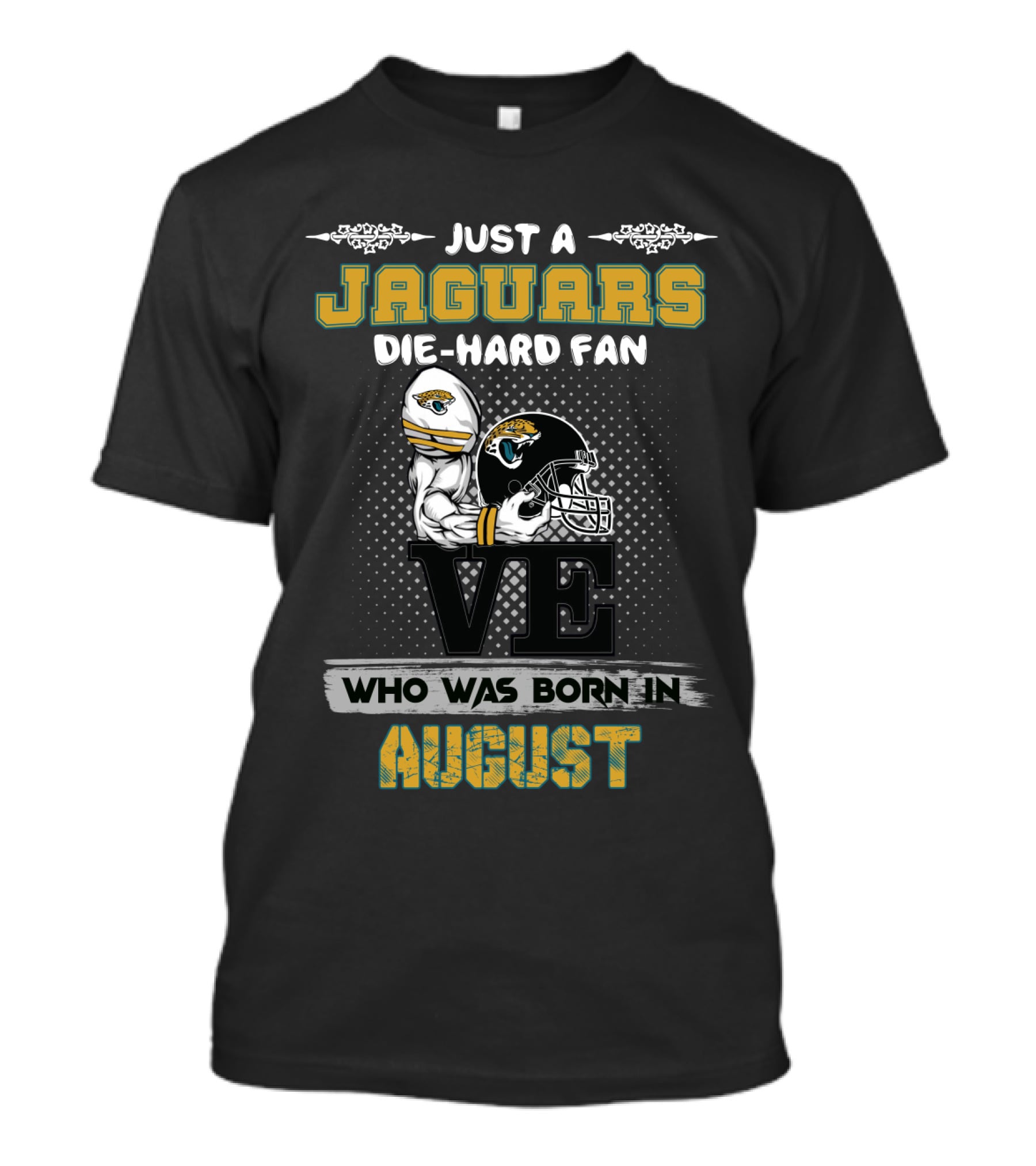 Just A Jaguars Die-Hard Fan Who Was Born In August T-Shirt