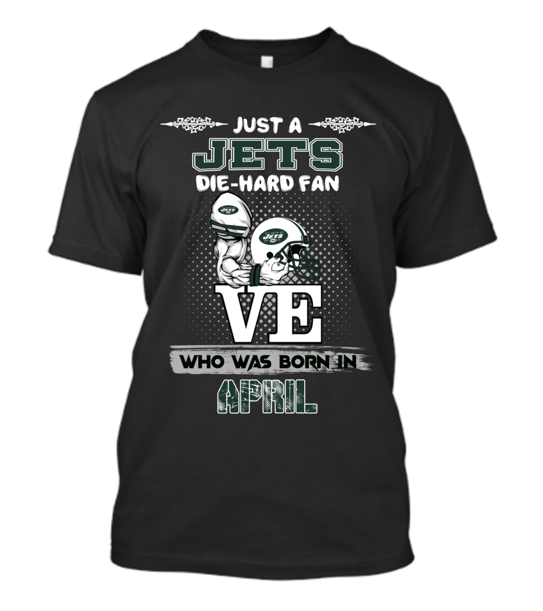 Just A Jets Die-Hard Fan Born In April With Helmet T-Shirt