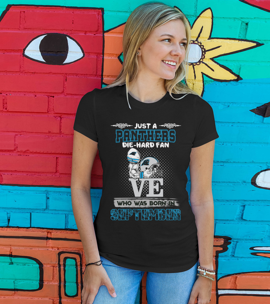 Just A Panthers Die-Hard Fan Who Was Born In September T-Shirt